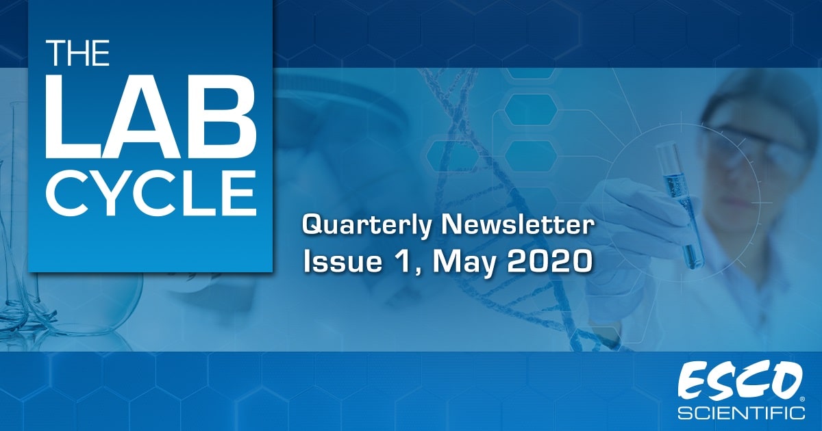 The Lab Cycle: Esco Scientific Quarterly Newsletter - Issue 1, May 2020